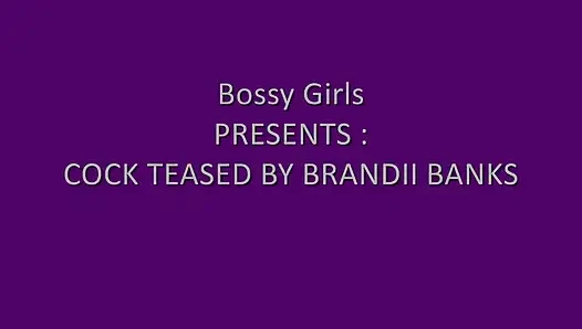 Cock Teased by Brandii Banks Featuring Brandii Banks
