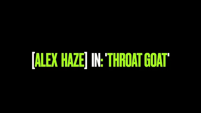 [ALEX HAZE] | Str8-Boi Throat-Goat!