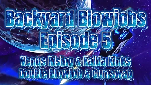 Backyard Blowjobs 5 - Venus Rising & Kaida Kinks Share a Cock