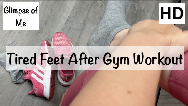 tired feet after gym workout (foot fetish) - glimpseofme
