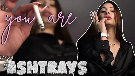 You Are My Ashtrays