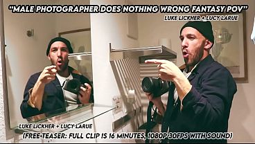 “Male Photographer Does Nothing Wrong Fantasy POV”