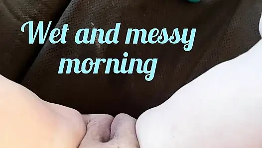 Wet and Messy Morning