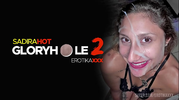 Sadira Hot - Gloryholes 2 - EROTIKAXXX - Cena Completa
