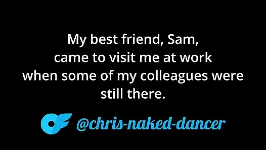 My Best Friend Sam Came to Visit Me at the Office While My Coworkers Were Still Around