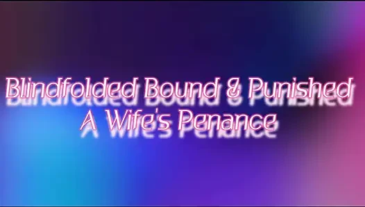 Blindfolded Bound And Punished A Wife's Penance